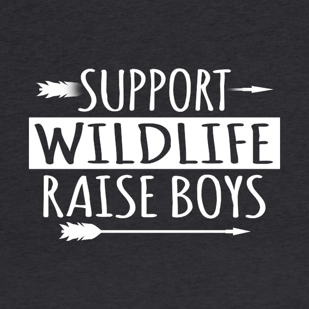 Support Wildlife Raise Sons Boys Family Mother Father T Shirt by wonderlandtshirt